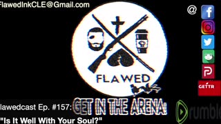 Flawedcast Ep. #157: "Is It Well With Your Soul?"