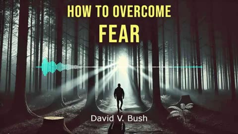 HOW TO OVERCOME FEAR - David V. Bush - AUDIOBOOK