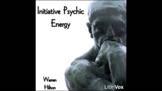 Initiative Psychic Energy by Warren Hilton - FULL AUDIOBOOK