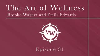 Episode 31 - The Art of Wellness with Emily Edwards and Brooke Wagner