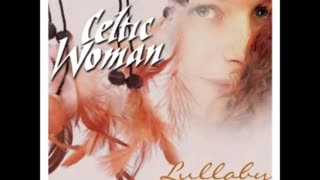 Celtic Woman Lullaby Hush Little Baby