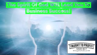 The Spirit Of God Will Lead You To Business Success!