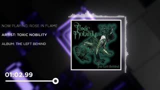 Toxic Nobility - Rose In Flame | Music Visualizer