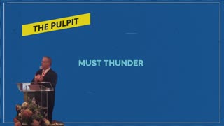 The Pulpit must thunder