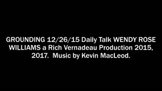 GROUNDING Wendy Rose Willams on RICH VERNADEAU's Daily Talk Show