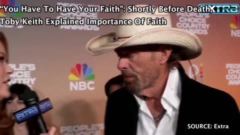 “You Have To Have Your Faith”: Shortly Before Death, Toby Keith Explained Importance Of Faith