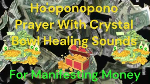Ho’oponopono for Manifesting Money and Abundance With Crystal Bowl Sounds