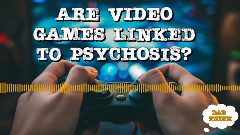 Are Video Games Linked to Psychosis? | Ep. 13