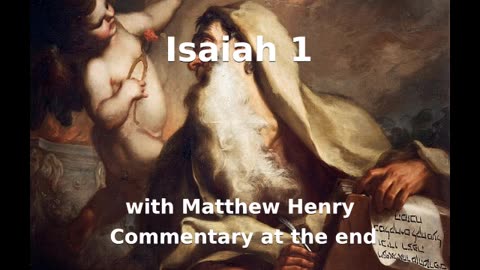 📖🕯 Holy Bible - Isaiah 1 with Matthew Henry Commentary at the end.