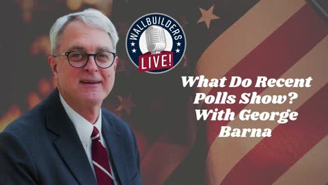 What Do Recent Polls Show? – With George Barna
