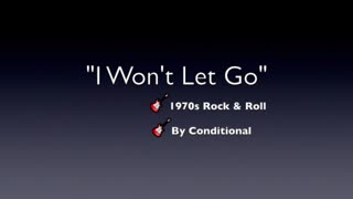 I WON'T LET GO-GENRE 1970s ROCK & ROLL ALTERNATIVE-MUSIC LYRICS BY CONDITIONAL-OLD SKOOL