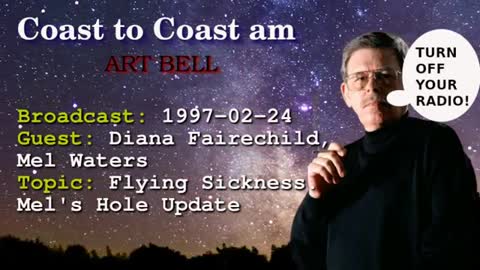 Coast to Coast AM with Art Bell - Diana Fairechild - Flying Sickness. Mel's Hole Update 1997-02-24