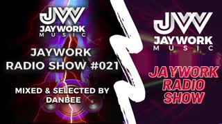 HOUSE MUSIC | NU DISCO | BASS HOUSE - JAYWORK RADIO SHOW #021 - MIXED AND SELECTED BY DANBEE