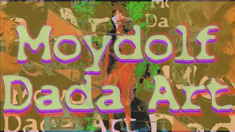 Moydolf Dada Art - part 1