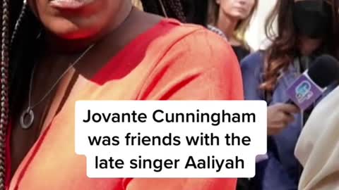 Jovante Cunninghamwas friends with the late singer Aaliyah