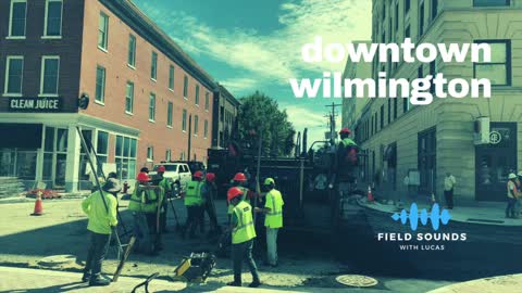 Asphalt and roadwork sounds - Wilmington downtown (ambient)