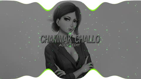 Chammak Challo (AUDIO EDIT)