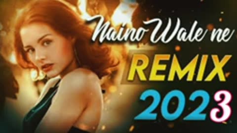 Naino Wale Ne Songs | New Romantic songs | DJ Remix Songs 2023 | Bollywood Latest Songs