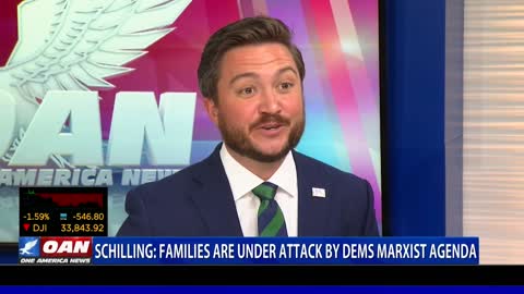 Schilling: Families are under attack by Democrats Marxist agenda