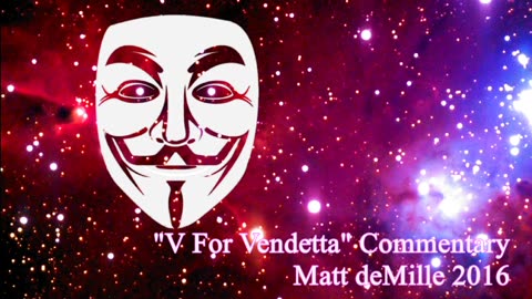 Matt deMille Movie Commentary #35: V For Vendetta