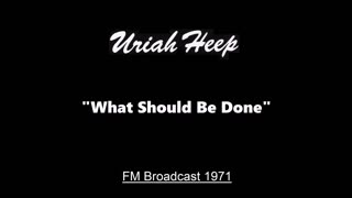 Uriah Heep - What Should Be Done (Live in London, England 1971) FM Broadcast