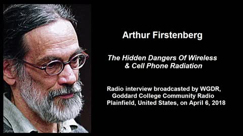 Arthur Firstenberg - "The Invisible Rainbow" - The Hidden Dangers of Wireless & Cell Phone Radiation