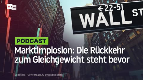 Marktimplosion: Die Rückkehr zum Gleichgewicht steht bevor