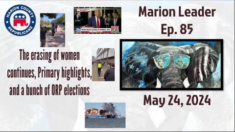 Marion Leader Ep 85 The erasing of Women continues, and a bunch of ORP elections.