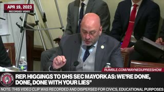 Rep. Higgins Trounces Mayorkas "We're Done, Done, Done With Your Lies"