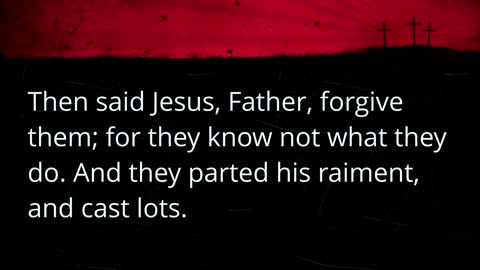 Father Forgive Them (Luke 23:33-34)