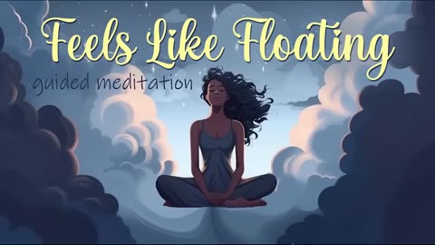 ~ Feels Like Floating ~ Guided Meditation