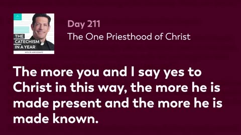 Day 211: The One Priesthood of Christ — The Catechism in a Year (with Fr. Mike Schmitz)