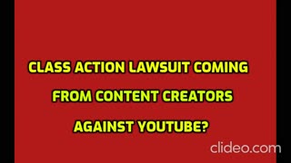 CLASS ACTION LAWSUIT FROM CONTENT CREATORS AGAINST YOUTUBE?