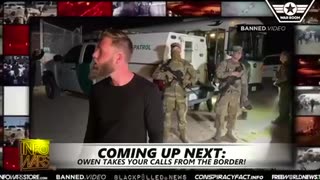 OWEN SHROYER EXPOSES SOUTHERN BORDER INVASION BEING IGNORED BY MSM, UNLOADS ON BORDER PATROL AGENTS