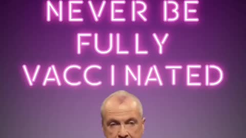 Democrat New Jersey Governor Murphy Thinks You Will Never Be Fully Vaccinated