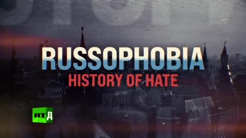 Russophobia History of Hate — RT Documentary