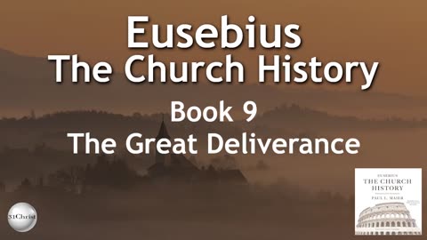 Eusebius - Church History - Book 9 - The Great Deliverance