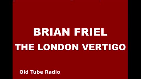 The London Verttigo by Brian Friel