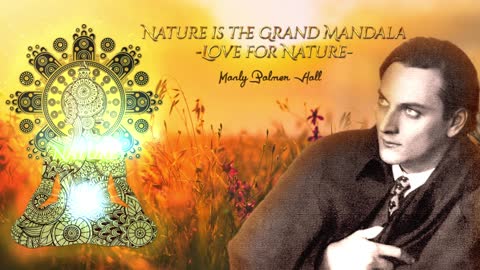 Nature Is The Grand Mandala - Love For Nature - By Manly Palmer Hall