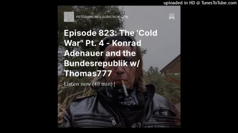 Episode 823: The 'Cold War" Pt. 4 - Konrad Adenauer and the Bundesrepublik w/ Thomas777