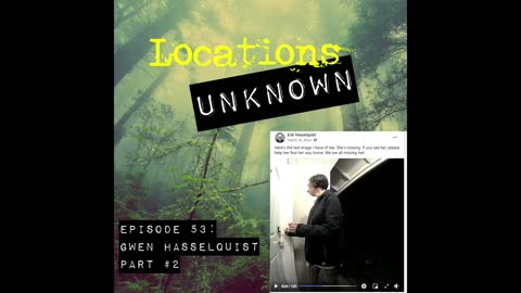 Locations Unknown EP. #53: Gwen Hasselquist Update (Audio Only)