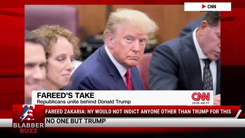 Fareed Zakaria: NY Would Not Indict Anyone Other Than Trump For This