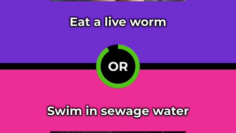 Would you rather - Eat a live worm