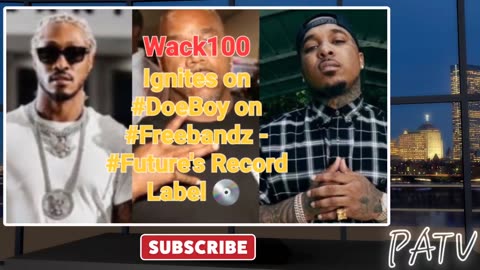 ENews ~ #Wack100 Ignites on #DoeBoy on #Freebandz - #Future's Record Label 💿