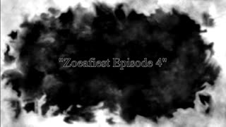 Zoeafiest: Episode 4 . . .