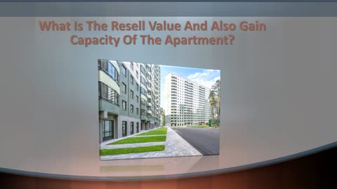 What Is The Resale Worth And Gain Possibility Of The Apartment?