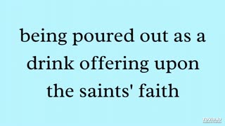 being poured out as a drink offering upon the saints' faith