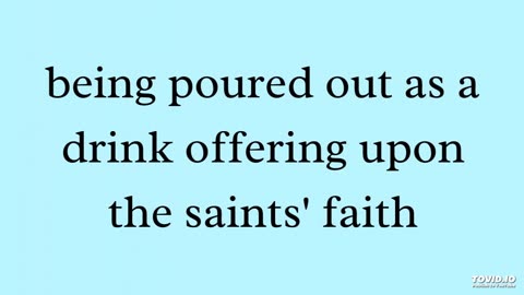 being poured out as a drink offering upon the saints' faith