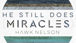 He Still does by Hawk Nelson