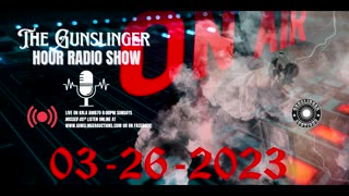 The Gunslinger Hour Radio Show LIVE 03-26-2023